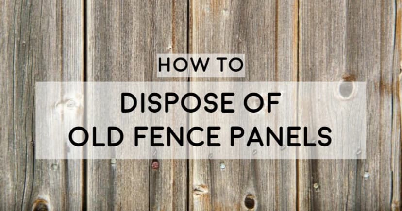 How to Get Rid of Fence Panels